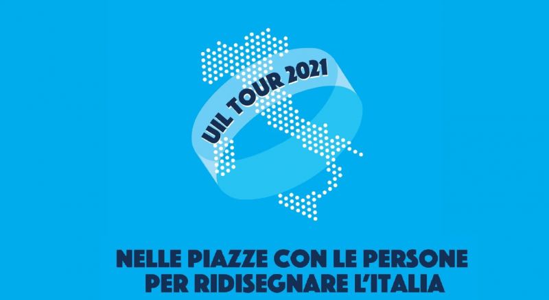 INIZIATIVA CONFEDERALE | Uil in tour. Nelle piazze con le persone per ridisegnare l’Italia