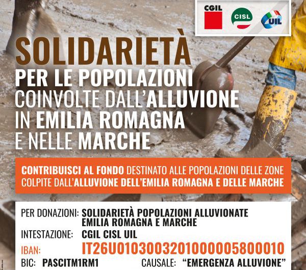 CGIL CISL UIL SOLIDARIETA’ PER LE POPOLAZIONI COINVOLTE DALL’ALLUVIONE IN EMILIA ROMAGNA E NELLE MARCHE