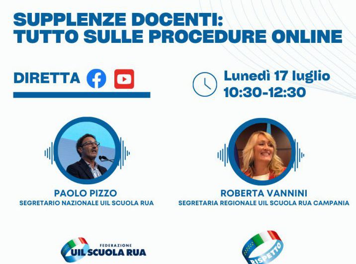 Procedura per le supplenze personale docente | diretta con il Segretario nazionale Paolo Pizzo e la Segretaria regionale Uil Scuola Rua Campania – lunedì 17 luglio dalle 10:30 alle 12:30