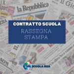 Contratto Scuola: il racconto delle agenzie di stampa e dei giornali