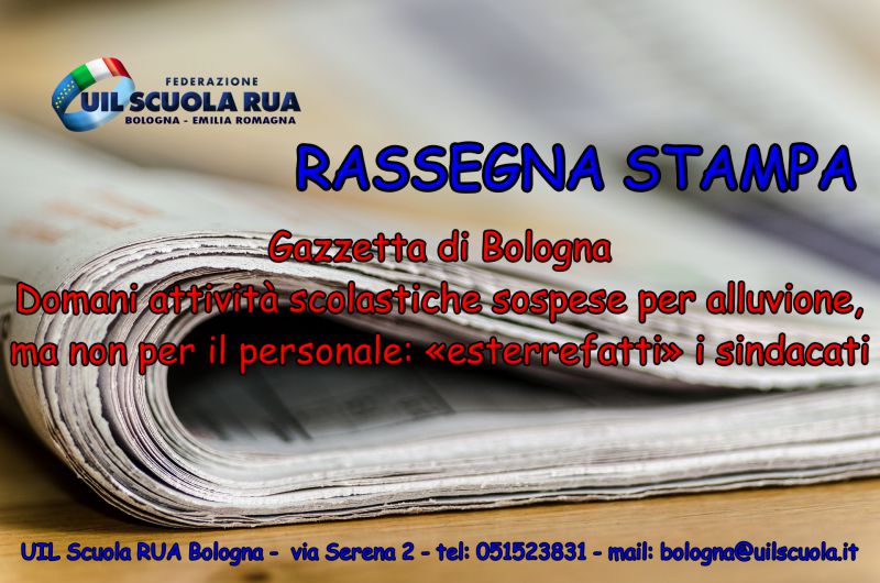 RASSEGNA STAMPA | Gazzetta di Bologna – “Domani attività scolastiche sospese per alluvione, ma non per il personale: «esterrefatti» i sindacati”