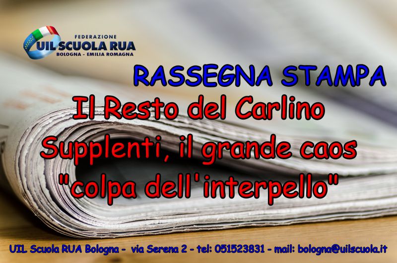RASSEGNA STAMPA | Il Resto del Carlino – Supplenti, il grande caos “colpa dell’interpello”