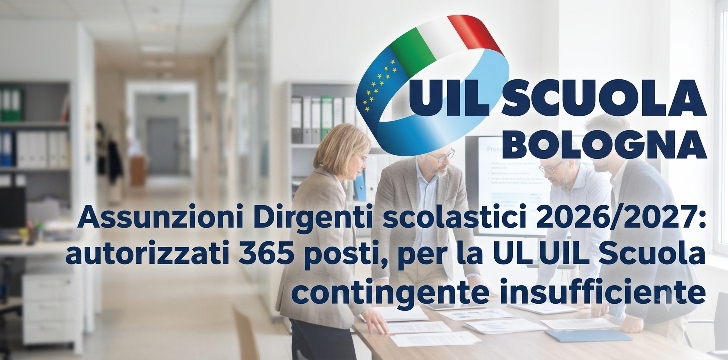 Assunzioni Dirigenti scolastici 2026/2027: autorizzati 365 posti, per la UIL Scuola contingente insufficiente