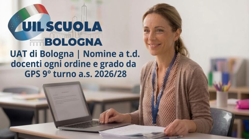 UAT di Bologna | Nomine a t.d. docenti ogni ordine e grado da GPS 9° turno a.s. 2026/27