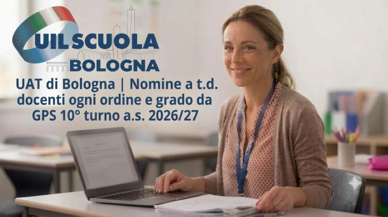 UAT di Bologna | Nomine a t.d. docenti ogni ordine e grado da GPS 10° turno a.s. 2026/27
