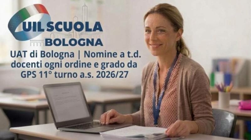 UAT di Bologna | Nomine a t.d. docenti ogni ordine e grado da GPS 11° turno a.s. 2026/27